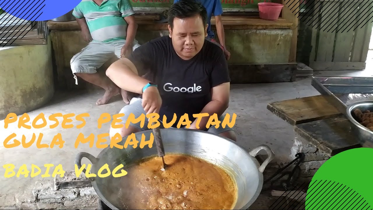 Bagaimana Proses Pembuatan Gula Merah Badia Vlog YouTube