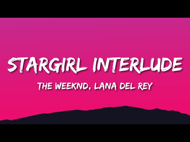 The Weeknd u0026 Lana Del Rey - Stargirl Interlude (Lyrics) class=