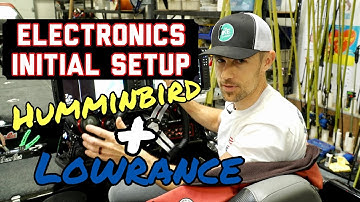ELECTRONICS INITIAL SETUP - Humminbird + Lowrance!