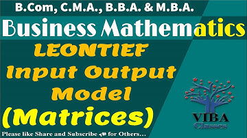 ✒LEONTIEF Input Output Model|| Matrices || Business Mathematics📐📊📚|| B. Com || Eco (Hon)|| BBA & MBA