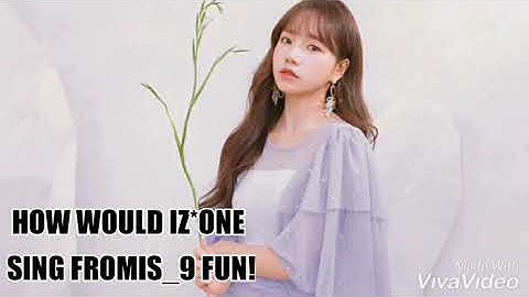 HOW WOULD IZONE SING FROMIS 9 FUN BY JESICAPRILA KPOP [LINE DISTRIBUTION]
