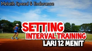 Interval Training Lari 12 Menit | Melatih & Meningkatkan Speed Endurance