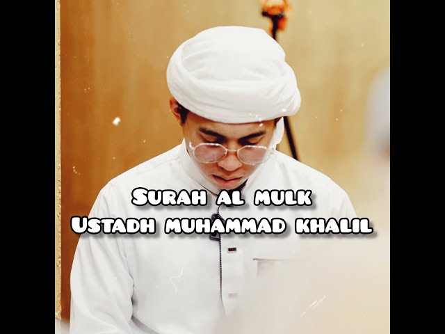 SURAH AL MULK - USTADH MUHAMMAD KHALIL class=