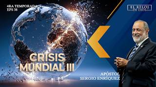 El Reloj de Dios - CRISIS MUNDIAL III - 4ta. Temporada - Episodio 38