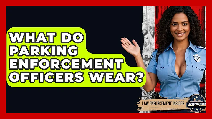 What Do Parking Enforcement Officers Wear? - Law Enforcement Insider