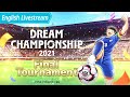 (English) Dream Championship 2021 Final Tournament