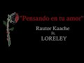 Rautor kaache ft loreley  pensando en tu amor  prod the forrest beats 