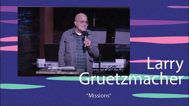 Missions | Larry Gruetzmacher