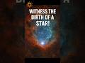 ✨ Witness the Birth of a Star! 🌌 #shorts