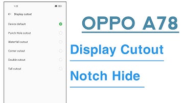 OPPO A78 Display Cutout How To Hide Notch