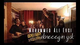 Muhammed Ali Evci [Döneceğin Yok] #akustik #version #video