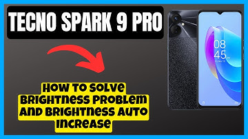 Tecno Spark 9 Pro How to solve Brightness Problem And Brightness Auto Increase