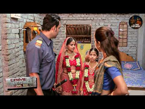 पैसों की खातिर माँ बाप ने मासूम बेटियों को बना दिया दुल्हन | Crime Patrol New Episode 2026