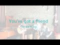 夜に聞きたい名曲カバー【You've Got a Friend/Carole King】