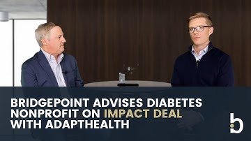 Bridgepoint Advises Diabetes Nonprofit on Impact Deal With AdaptHealth