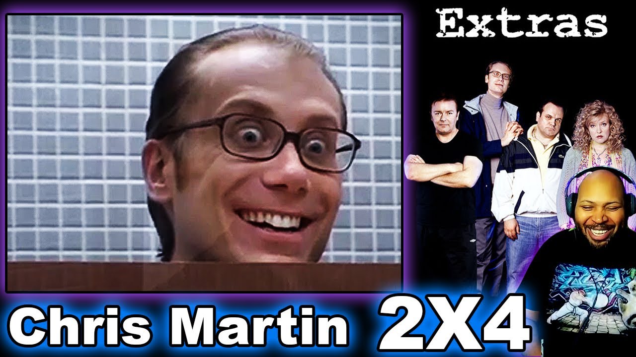Extras Season 2 Episode 4 Chris Martin Reaction