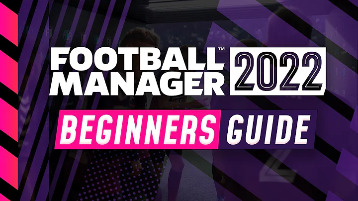FM22 BEGINNERS GUIDE | Football Manager 2022