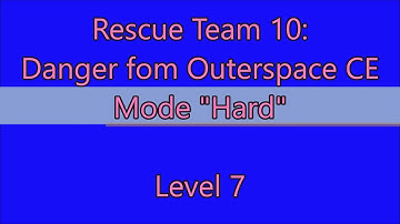 Rescue Team 10: Danger From Outer Space CE Level 7