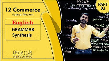 SGIS | STD 12 Commerce | English Grammar Synthesis Part : 3 | Ft. Ketan Kanpariya Sir | G453 B