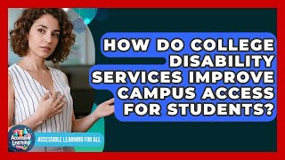 How Do College Disability Services Improve Campus Access For Students? - Accessible Learning For All