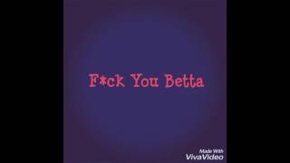 F*Ck You Betta - Septiplier