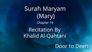 Surah Maryam (Mary) Khalid Al-Qahtani  Quran Recitation