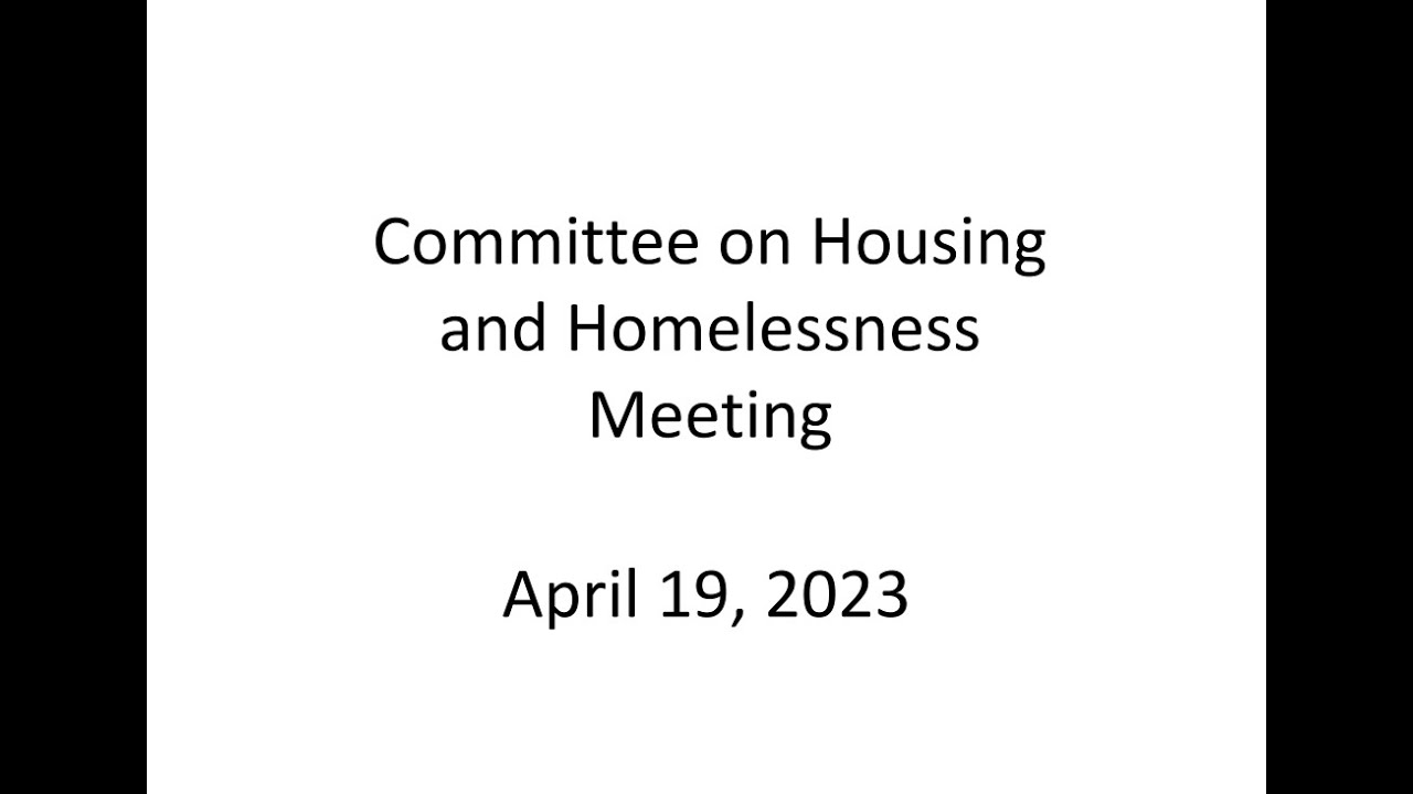 Committee on Housing and Homelessness Meeting - YouTube