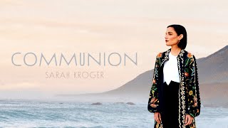 Communion - Sarah Kroger (Audio)