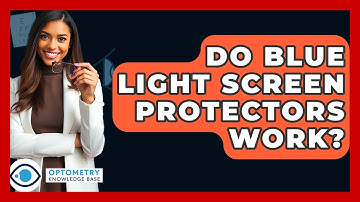 Do Blue Light Screen Protectors Work? - Optometry Knowledge Base