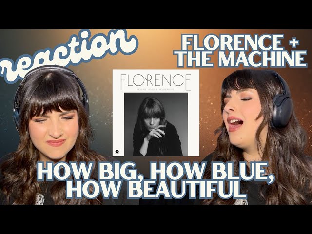 HOW BIG, HOW BLUE, HOW BEAUTIFUL 🌊 Florence + the Machine | First Listen & Reaction