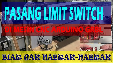 Pasang Limit Switch di Mesin CNC Arduino GRBL | Limit Switch Setup