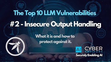 AI CyberTalk - The Top 10 LLM Vulnerabilities:  #2 Insecure Output Handling