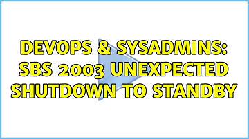 DevOps & SysAdmins: SBS 2003 Unexpected shutdown to standby (3 Solutions!!)