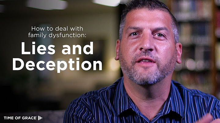 How to Deal With Family Dysfunction: Lies and Deception // Time of Grace