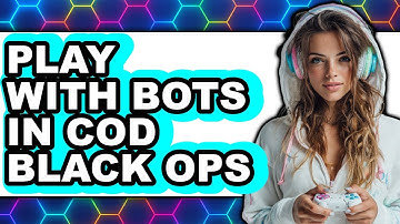 How To Play With Bots In Call Of Duty Black Ops 3 - Step By Step