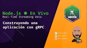 [MNTD] Node.js ¡En Vivo! - Real-Time Streaming Data - Construyendo una aplicación con gRPC