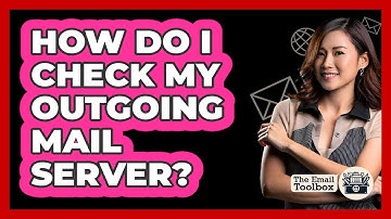 How Do I Check My Outgoing Mail Server?