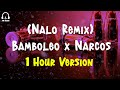 Bamboleo X Narcos Nalo Remix 1 Hour Version 