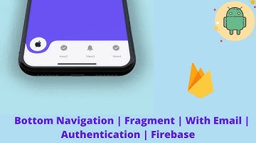 Bottom Navigation | Fragment | With Email | Authentication | Firebase | Part 2
