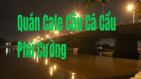 Cafe câu cá cầu Phú Cường xát cá không bằng cá xát| Câu Vui TV