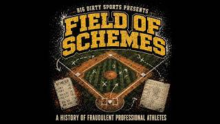 BIG DIRTY SPORTS PRESENTS FIELD OF SCHEMES - A History of Fraudulent Professional Athletes