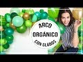 COMO HACER UN ARCO ORGÁNICO CON GLOBOS