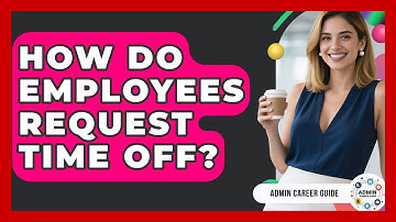 How Do Employees Request Time Off? - Admin Career Guide