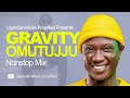 Gravity Omutujju - All Music NonStop Mix - Old & New Ugandan Music