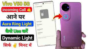 Vivo V50 incoming Call Aura Ring Light Kaise On Kare, How To Enable Aura Flashlight Setting Vivo V50