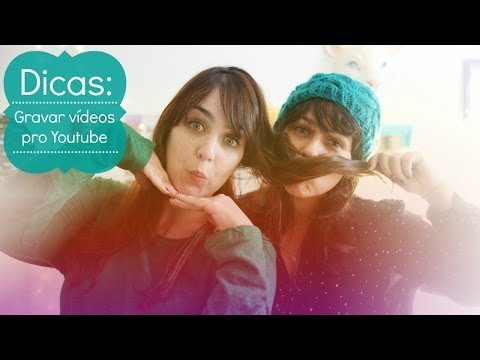 Dicas para gravar vídeos pro youtube