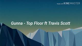 Gunna - Top Floor ft Travis Scott