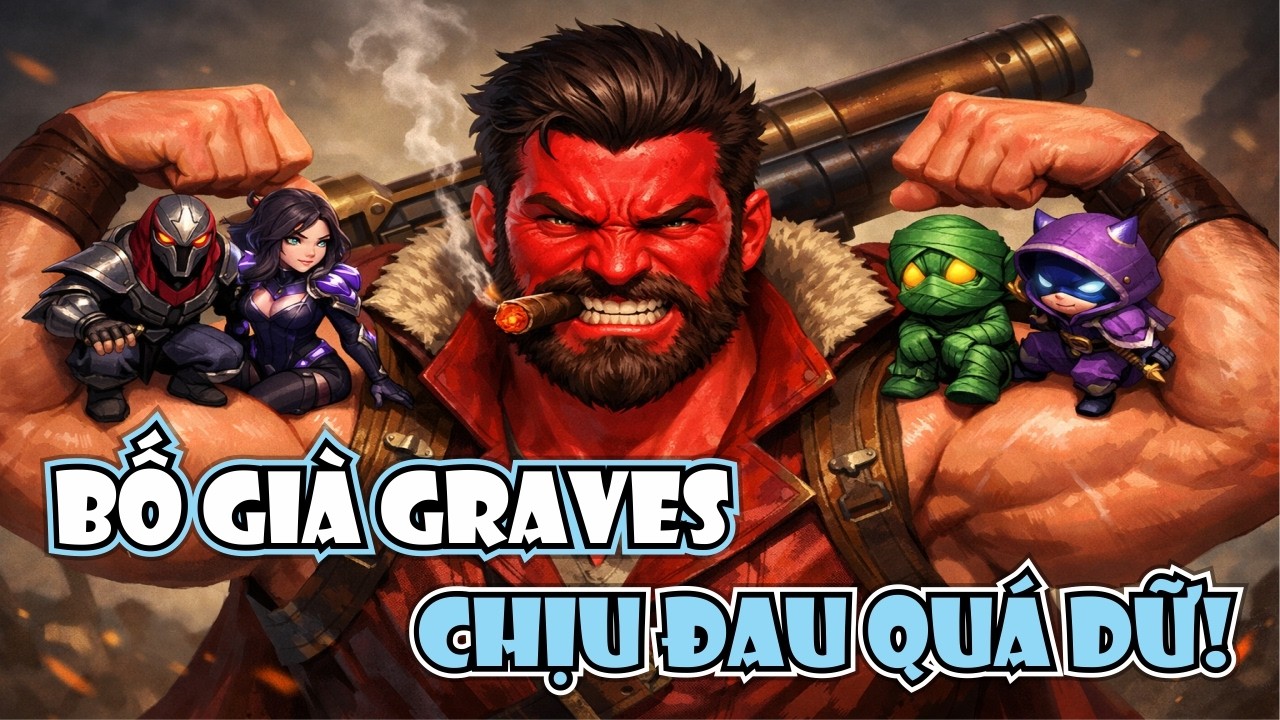 MỘT TRẬN GAME 100% KỊCH TÍNH - BỐ GIÀ GRAVES 