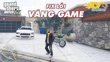 GTA 5 - Hướng Dẫn Fix Lỗi Văng Game Người Chơi Hay Gặp