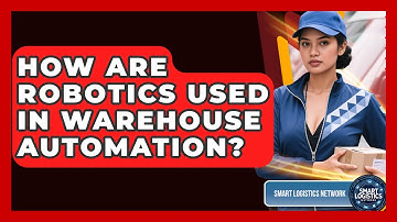 How Are Robotics Used In Warehouse Automation? - Smart Logistics Network